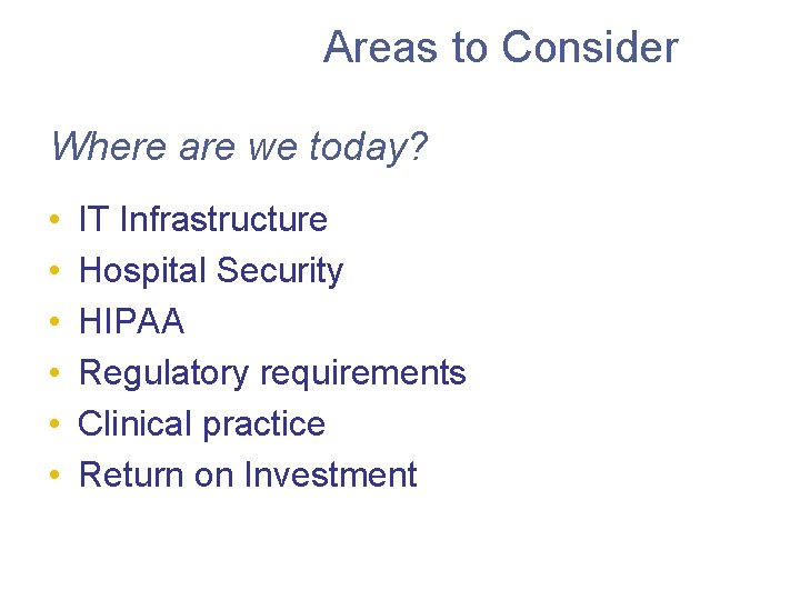 Areas to Consider Where are we today? • • • IT Infrastructure Hospital Security