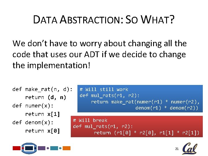 DATA ABSTRACTION: SO WHAT? We don’t have to worry about changing all the code