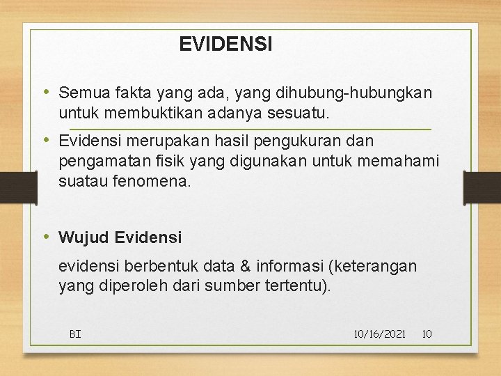 EVIDENSI • Semua fakta yang ada, yang dihubung-hubungkan untuk membuktikan adanya sesuatu. • Evidensi EVIDENSI • Semua fakta yang ada, yang dihubung-hubungkan untuk membuktikan adanya sesuatu. • Evidensi