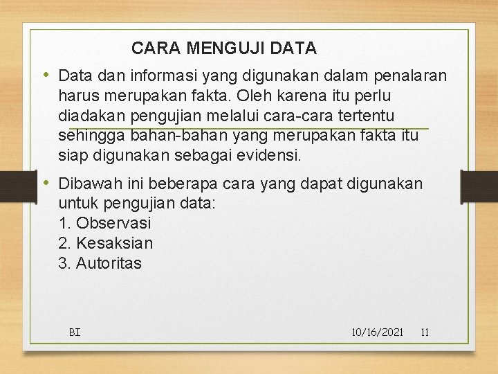CARA MENGUJI DATA • Data dan informasi yang digunakan dalam penalaran harus merupakan fakta. CARA MENGUJI DATA • Data dan informasi yang digunakan dalam penalaran harus merupakan fakta.