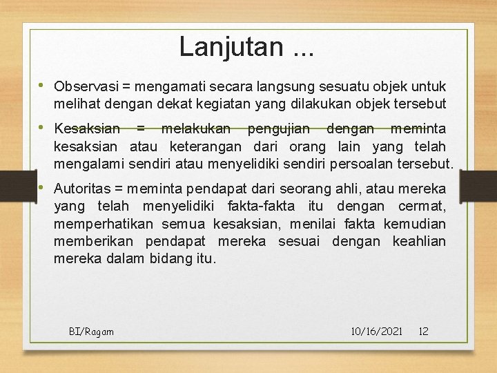 Lanjutan. . . • Observasi = mengamati secara langsung sesuatu objek untuk melihat dengan Lanjutan. . . • Observasi = mengamati secara langsung sesuatu objek untuk melihat dengan