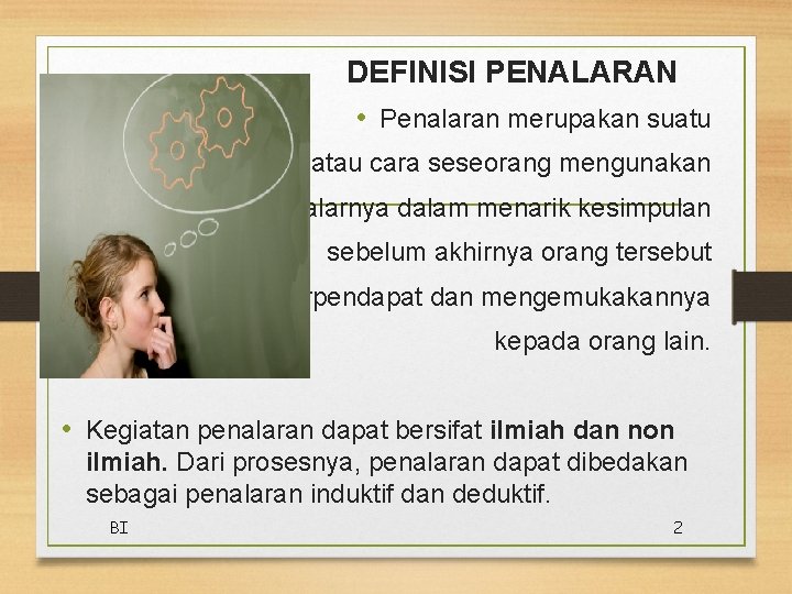DEFINISI PENALARAN • Penalaran merupakan suatu corak atau cara seseorang mengunakan nalarnya dalam menarik DEFINISI PENALARAN • Penalaran merupakan suatu corak atau cara seseorang mengunakan nalarnya dalam menarik