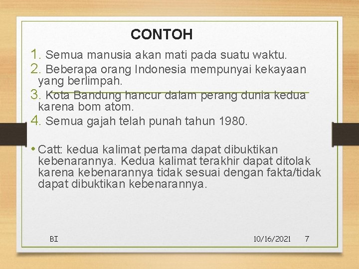 CONTOH 1. Semua manusia akan mati pada suatu waktu. 2. Beberapa orang Indonesia mempunyai CONTOH 1. Semua manusia akan mati pada suatu waktu. 2. Beberapa orang Indonesia mempunyai