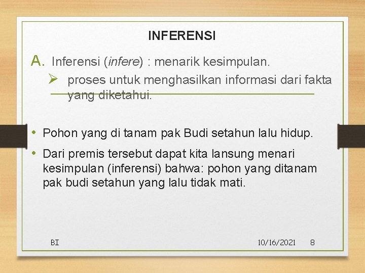 INFERENSI A. Inferensi (infere) : menarik kesimpulan. Ø proses untuk menghasilkan informasi dari fakta INFERENSI A. Inferensi (infere) : menarik kesimpulan. Ø proses untuk menghasilkan informasi dari fakta