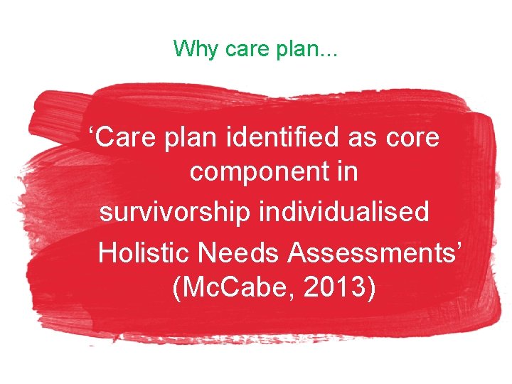 Why care plan. . . ‘Care plan identified as core component in survivorship individualised