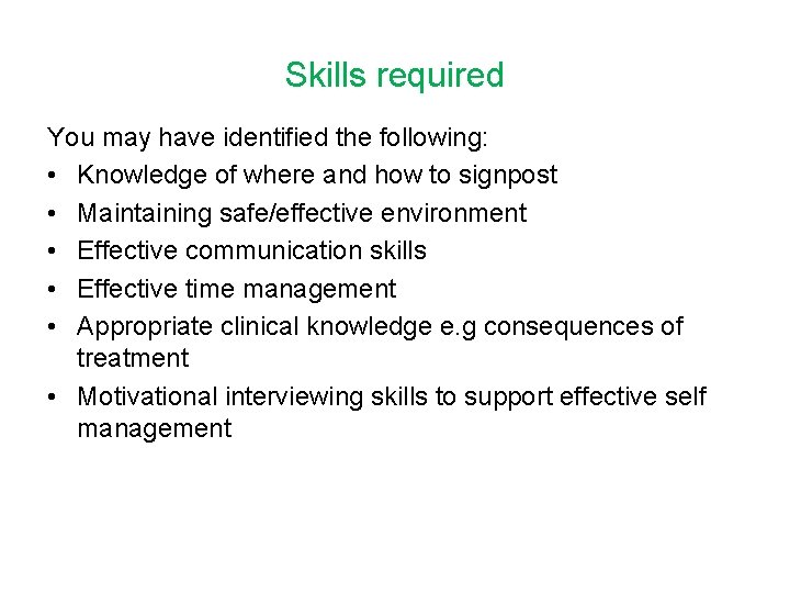 Skills required You may have identified the following: • Knowledge of where and how