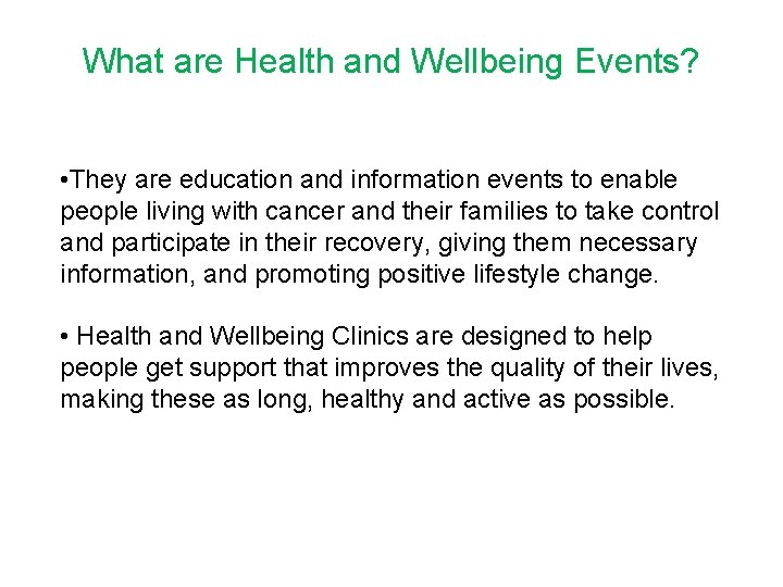 What are Health and Wellbeing Events? • They are education and information events to