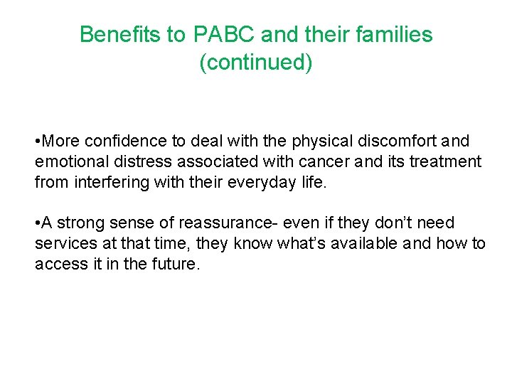 Benefits to PABC and their families (continued) • More confidence to deal with the