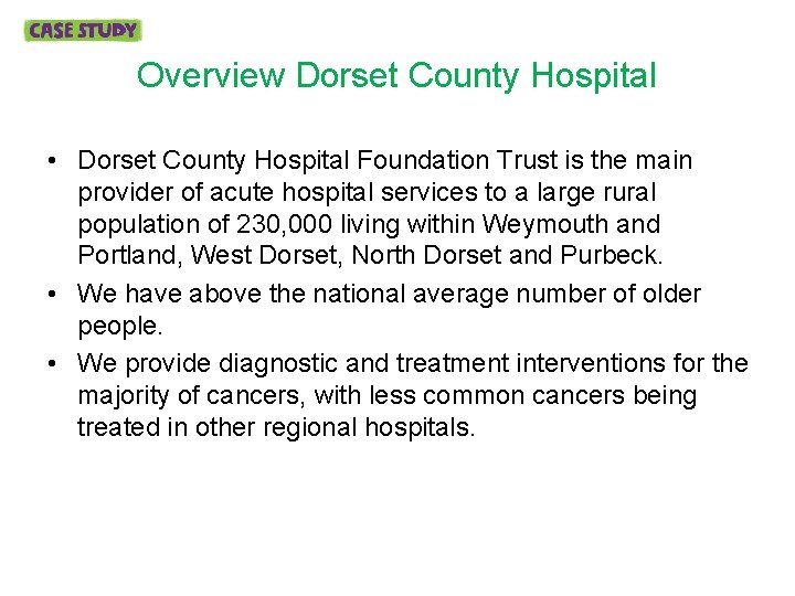 Overview Dorset County Hospital • Dorset County Hospital Foundation Trust is the main provider