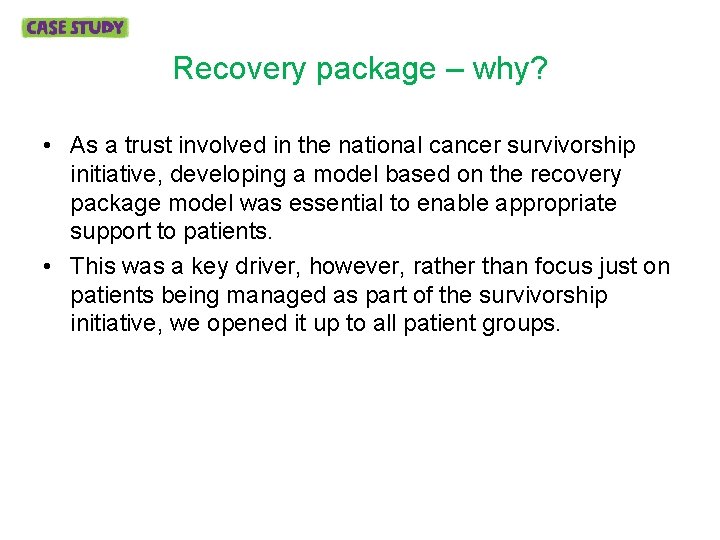 Recovery package – why? • As a trust involved in the national cancer survivorship