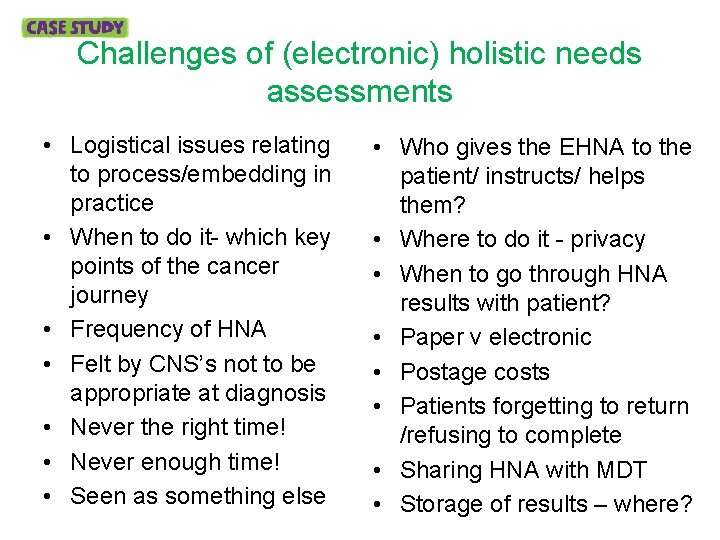 Challenges of (electronic) holistic needs assessments • Logistical issues relating to process/embedding in practice