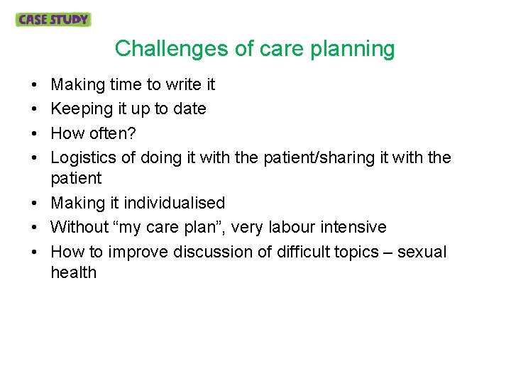 Challenges of care planning • • Making time to write it Keeping it up