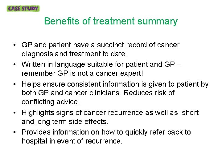 Benefits of treatment summary • GP and patient have a succinct record of cancer