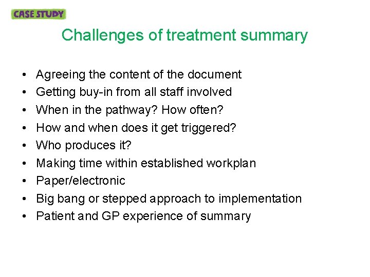 Challenges of treatment summary • • • Agreeing the content of the document Getting