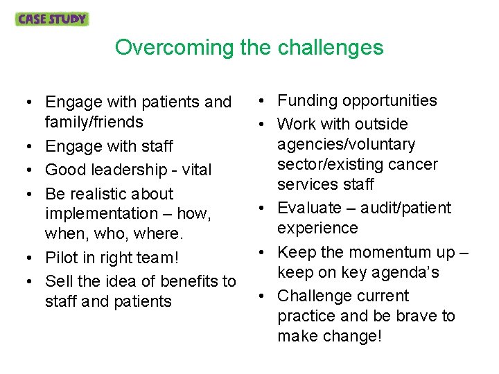 Overcoming the challenges • Engage with patients and family/friends • Engage with staff •
