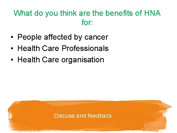 What do you think are the benefits of HNA for: • People affected by