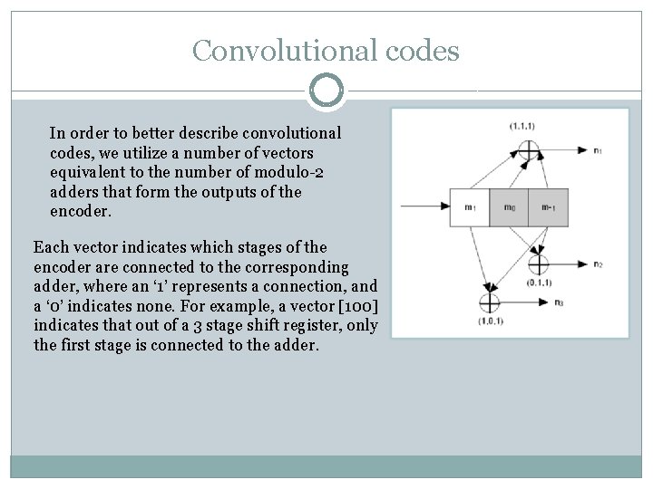 Convolutional codes In order to better describe convolutional codes, we utilize a number of
