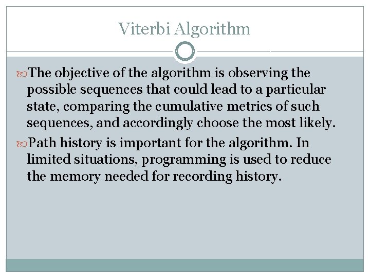 Viterbi Algorithm The objective of the algorithm is observing the possible sequences that could