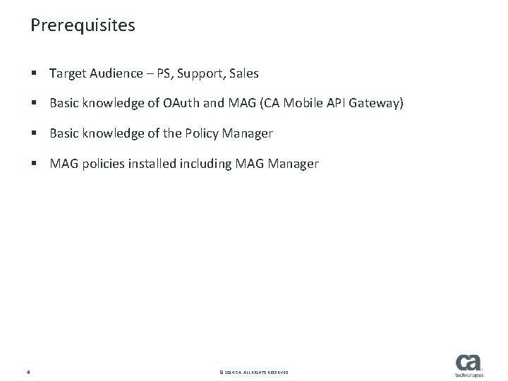 Prerequisites § Target Audience – PS, Support, Sales § Basic knowledge of OAuth and
