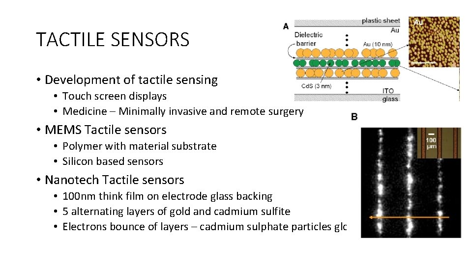 TACTILE SENSORS • Development of tactile sensing • Touch screen displays • Medicine – TACTILE SENSORS • Development of tactile sensing • Touch screen displays • Medicine –