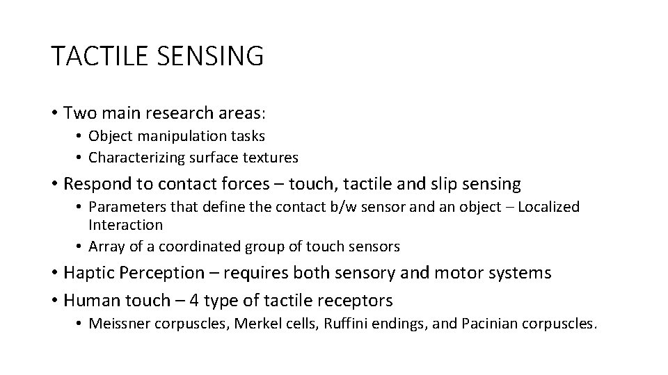TACTILE SENSING • Two main research areas: • Object manipulation tasks • Characterizing surface TACTILE SENSING • Two main research areas: • Object manipulation tasks • Characterizing surface