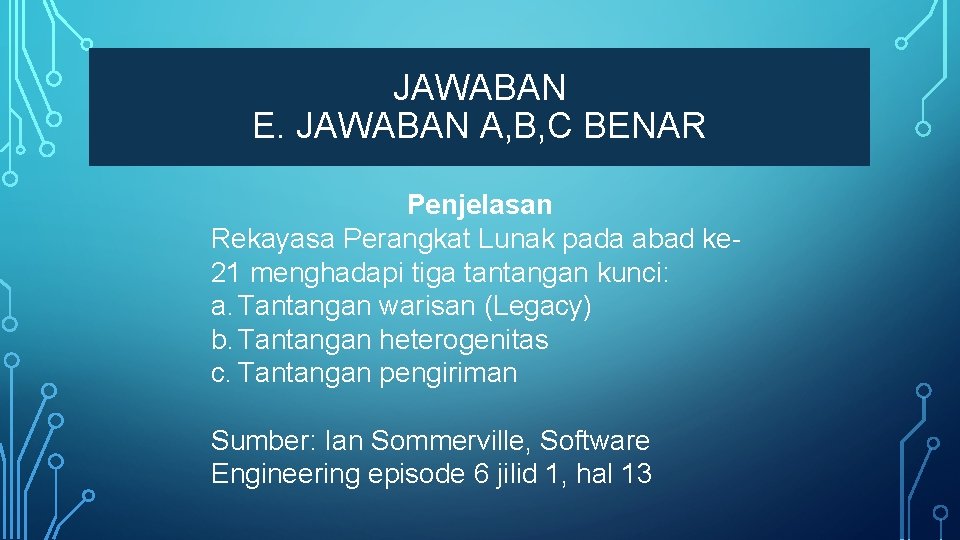 JAWABAN E. JAWABAN A, B, C BENAR Penjelasan Rekayasa Perangkat Lunak pada abad ke
