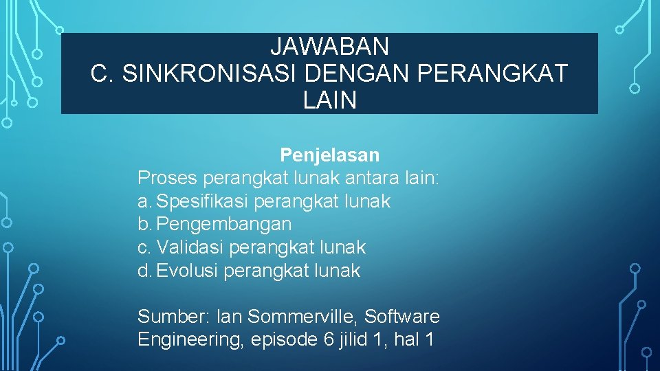 JAWABAN C. SINKRONISASI DENGAN PERANGKAT LAIN Penjelasan Proses perangkat lunak antara lain: a. Spesifikasi