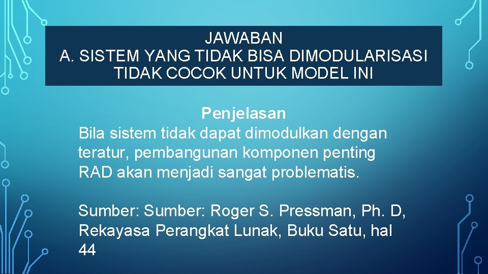 JAWABAN A. SISTEM YANG TIDAK BISA DIMODULARISASI TIDAK COCOK UNTUK MODEL INI Penjelasan Bila