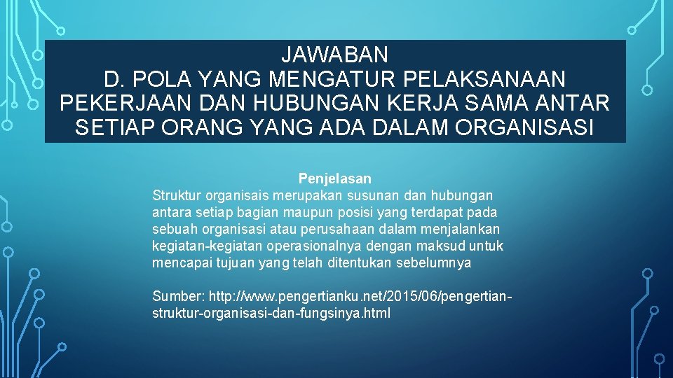 JAWABAN D. POLA YANG MENGATUR PELAKSANAAN PEKERJAAN DAN HUBUNGAN KERJA SAMA ANTAR SETIAP ORANG