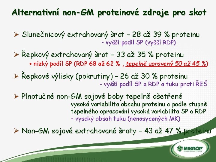 Alternativní non-GM proteinové zdroje pro skot Ø Slunečnicový extrahovaný šrot – 28 až 39