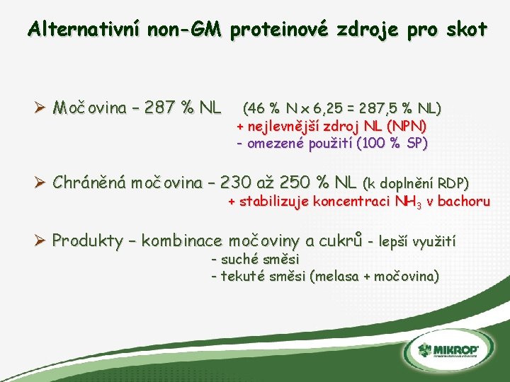 Alternativní non-GM proteinové zdroje pro skot Ø Močovina – 287 % NL (46 %