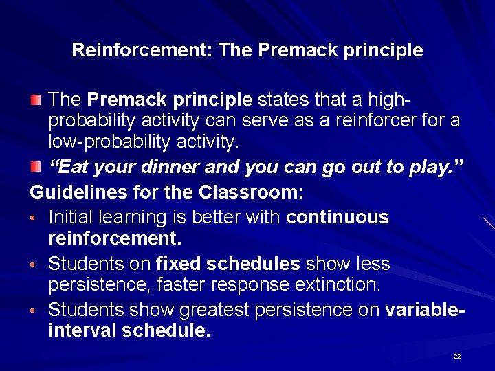 Reinforcement: The Premack principle states that a highprobability activity can serve as a reinforcer