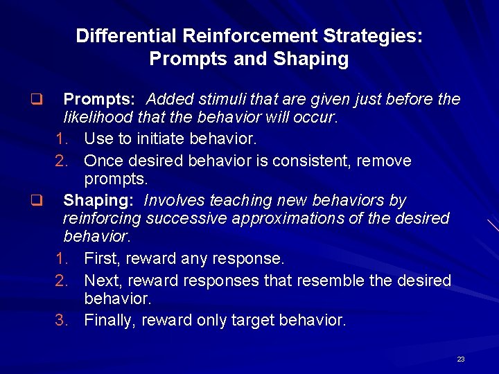 Differential Reinforcement Strategies: Prompts and Shaping Prompts: Added stimuli that are given just before