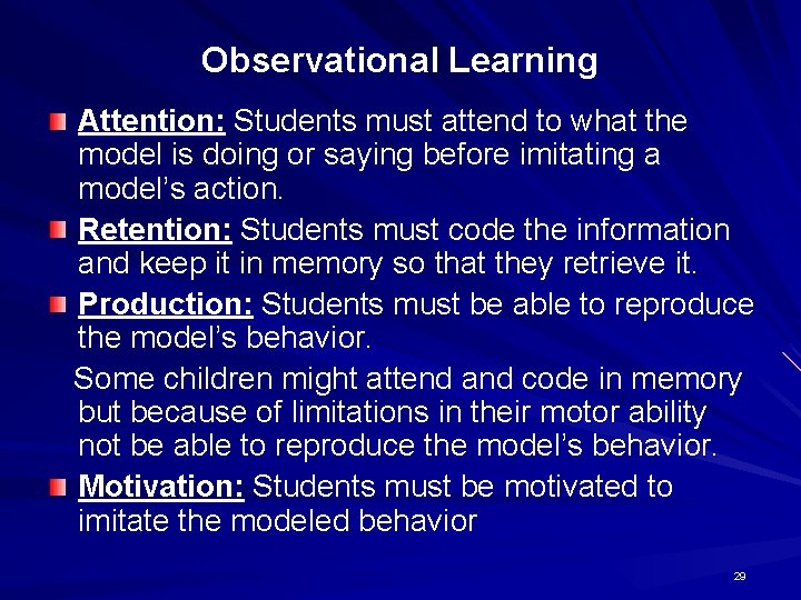 Observational Learning Attention: Students must attend to what the model is doing or saying
