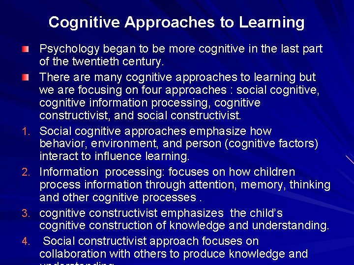 Cognitive Approaches to Learning 1. 2. 3. 4. Psychology began to be more cognitive