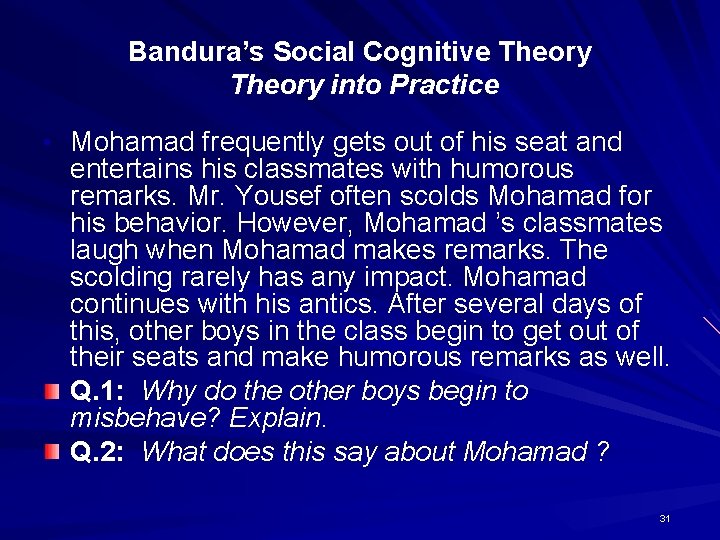 Bandura’s Social Cognitive Theory into Practice • Mohamad frequently gets out of his seat