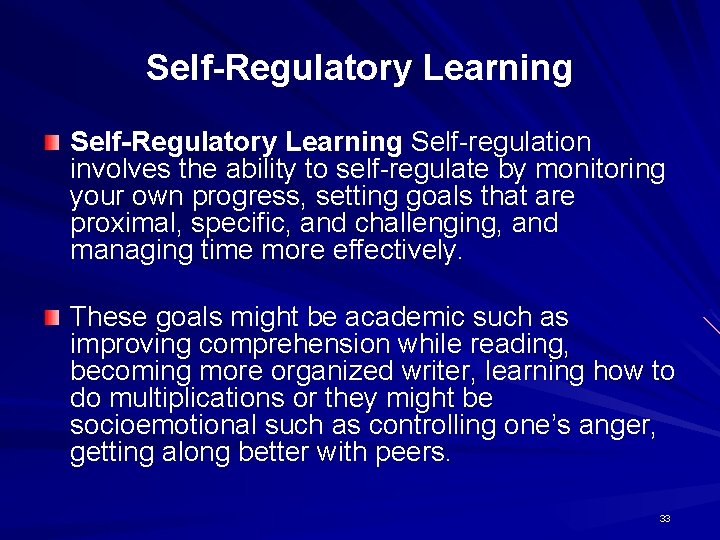 Self-Regulatory Learning Self-regulation involves the ability to self-regulate by monitoring your own progress, setting