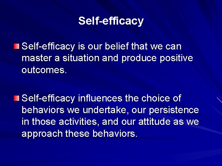 Self-efficacy is our belief that we can master a situation and produce positive outcomes.