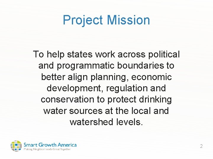 Project Mission To help states work across political and programmatic boundaries to better align