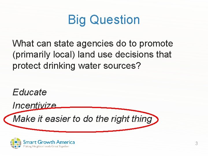 Big Question What can state agencies do to promote (primarily local) land use decisions