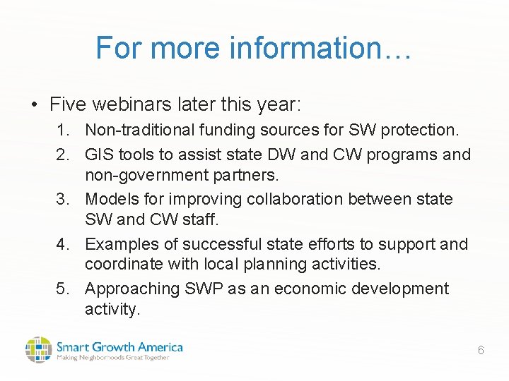 For more information… • Five webinars later this year: 1. Non-traditional funding sources for