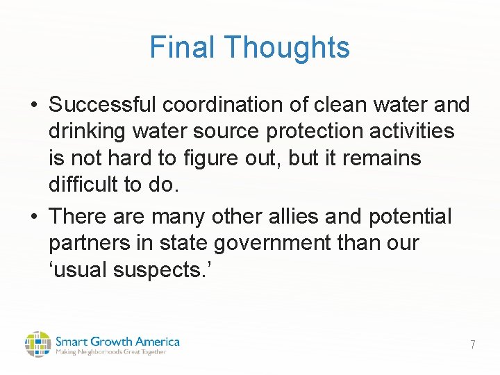 Final Thoughts • Successful coordination of clean water and drinking water source protection activities