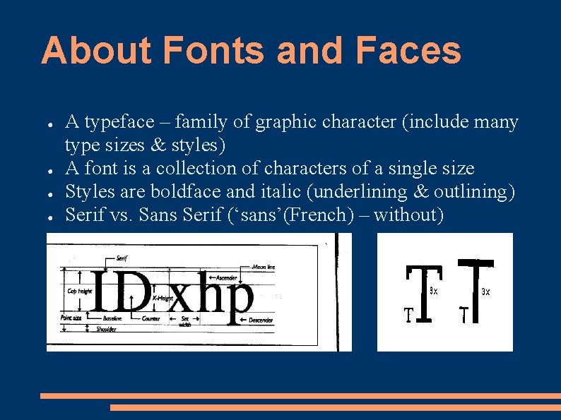 About Fonts and Faces ● ● A typeface – family of graphic character (include