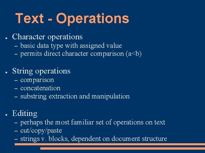 Text - Operations ● Character operations – – ● String operations – – –