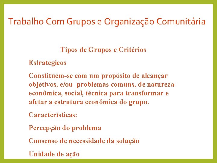 Trabalho Com Grupos e Organização Comunitária Tipos de Grupos e Critérios Estratégicos Constituem-se com