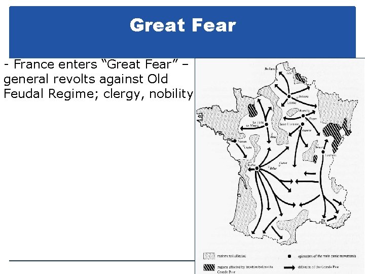 Great Fear - France enters “Great Fear” – general revolts against Old Feudal Regime;