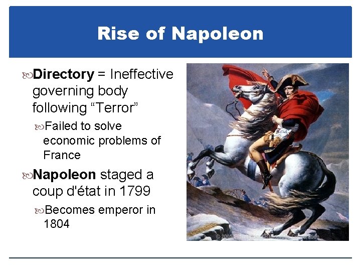 Rise of Napoleon Directory = Ineffective governing body following “Terror” Failed to solve economic