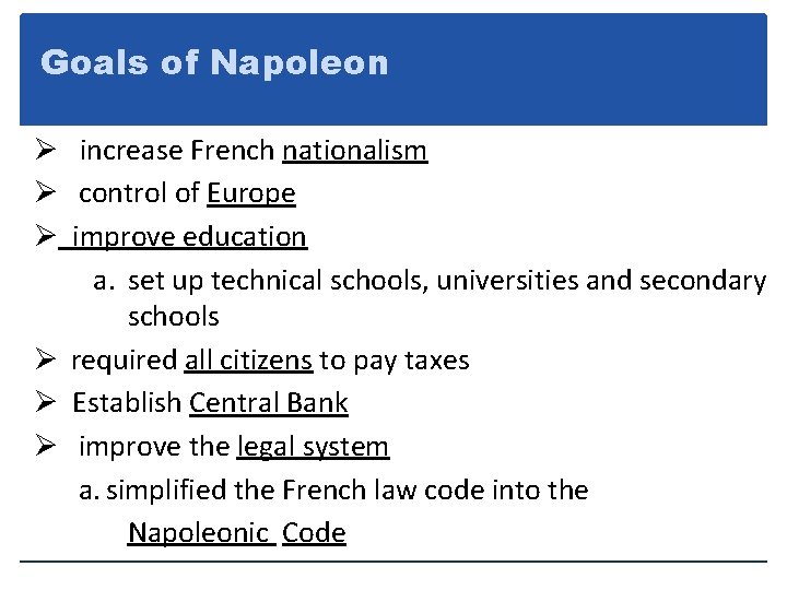 Goals of Napoleon Ø increase French nationalism Ø control of Europe Ø improve education