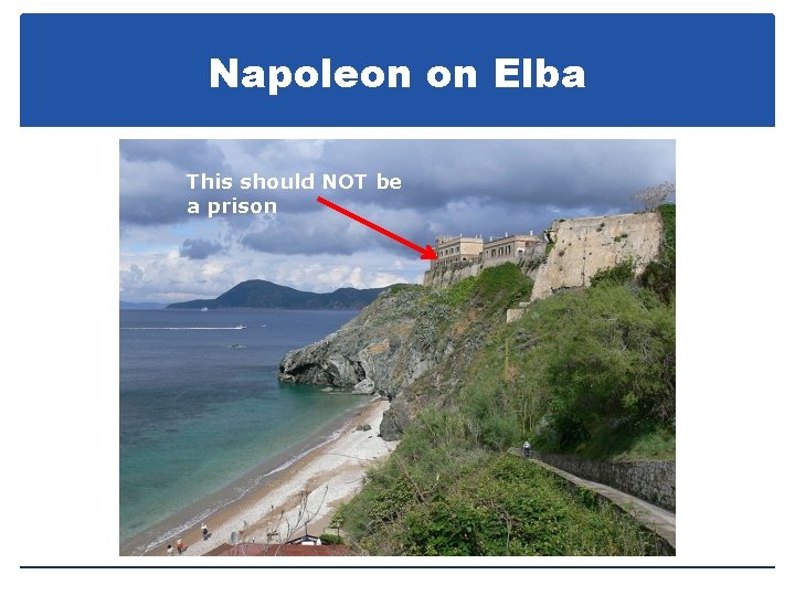 Napoleon on Elba This should NOT be a prison 