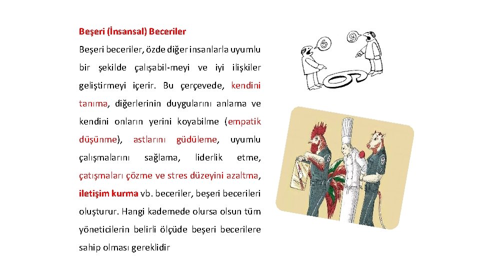 Beşeri (İnsansal) Beceriler Beşeri beceriler, özde diğer insanlarla uyumlu bir şekilde çalışabil-meyi ve iyi